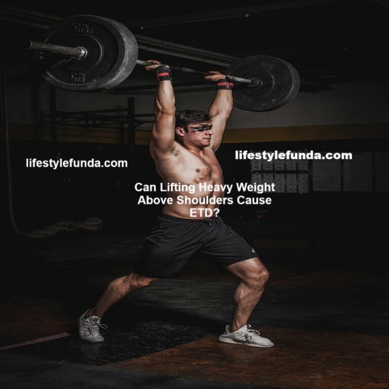 can lifting heavy weight above shoulders cause etd